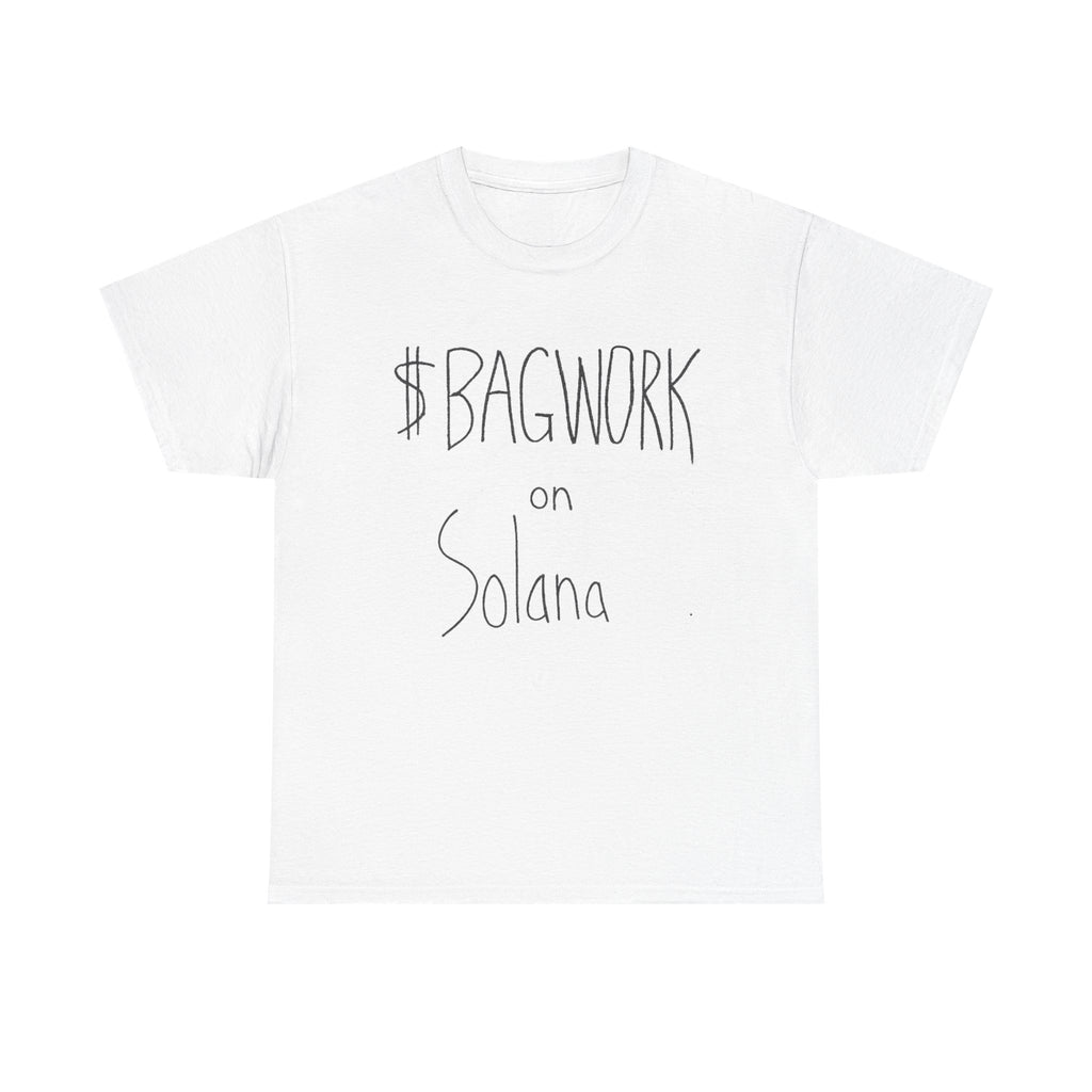 $BAGWORK ON SOL TEE