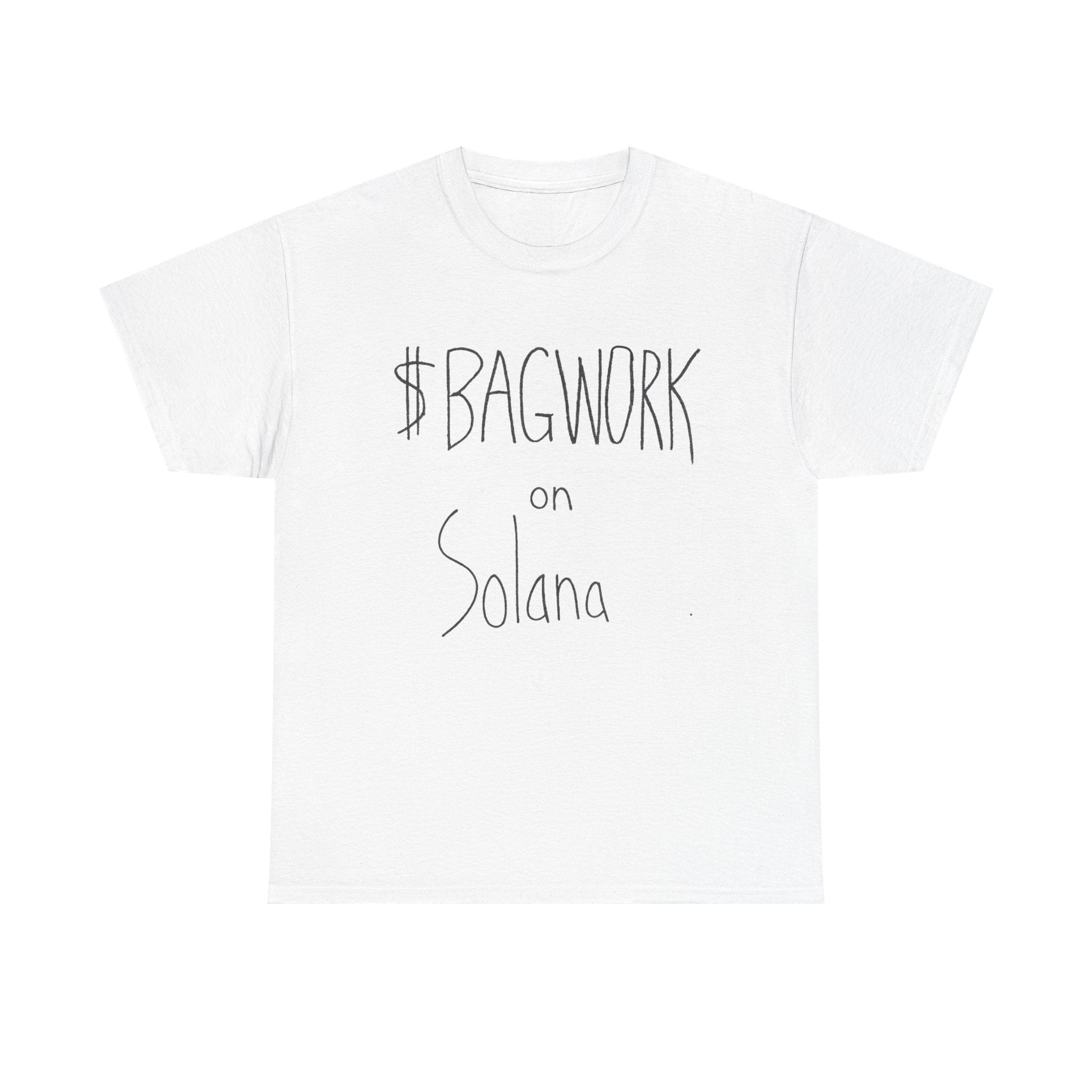 $BAGWORK ON SOL TEE